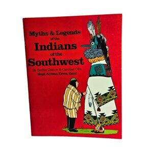 Myths & Legends of the Indians of the Southwest: Hopi, Acoma, Tewa, and Zuni